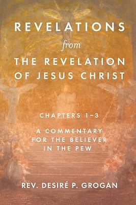 Picture of Revelations from the Revelation of Jesus Christ, Chapters 1-3