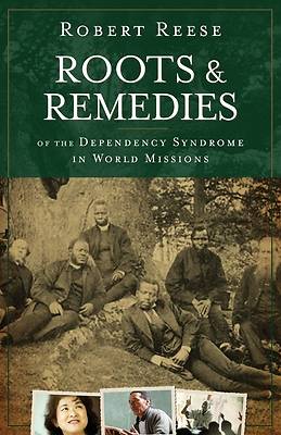 Picture of Roots & Remedies of the Dependency Syndrome in World Missions