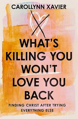 What's Killing You Won't Love You Back