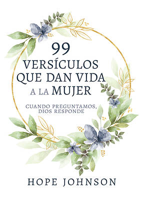 99 Versículos Que Dan Vida a la Mujer
