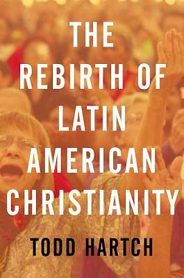 Picture of The Rebirth of Latin American Christianity, Paperback