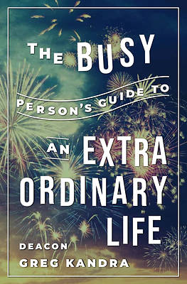 Picture of The Busy Person's Guide to an Extraordinary Life