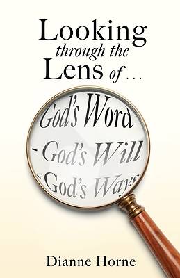 Picture of Looking through the Lens of . . . God's Word - God's Will - God's Ways