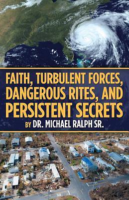 Picture of Faith, Turbulent Forces, Dangerous Rites, and Persistent Secrets