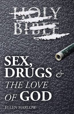 Sex Drugs The Love of God