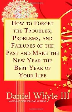 Picture of How to Forget the Troubles, Problems, and Failures of the Past and Make the New Year the Best Year of Your Life