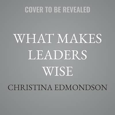 Picture of What Makes Leaders Wise