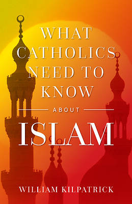 Picture of What Catholics Need to Know about Islam