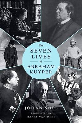Picture of The Seven Lives of Abraham Kuyper