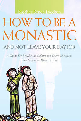 Picture of How to Be a Monastic and Not Leave Your Day Job