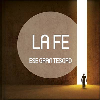 Picture of La Fe, Ese Gran Tesoro