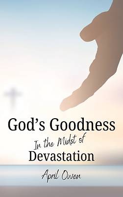 Picture of God's Goodness in the midst of Devastation