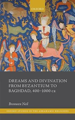 Picture of Dreams and Divination from Byzantium to Baghdad, 400-1000 Ce