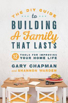 Picture of The DIY Guide to Building a Family That Lasts