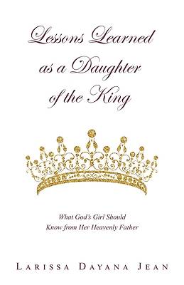 Picture of Lessons Learned as a Daughter of the King