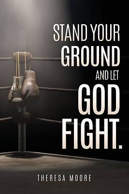 Picture of Stand Your Ground and let God Fight.