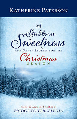 Picture of A Stubborn Sweetness and Other Stories for the Christmas Season