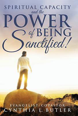Picture of Spiritual Capacity and the Power of Being Sanctified!