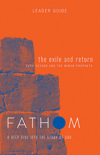 Picture of Fathom Bible Studies: The Exile and Return Leader Guide PDF Download (Hosea, Esther, Ezra)