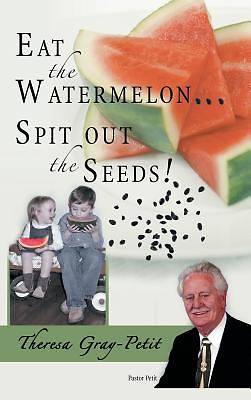 Picture of Eat the Watermelon ... Spit Out the Seeds!