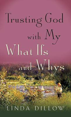 Picture of Trusting God with My What Ifs and Whys [Booklet]