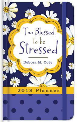 Picture of 2018 Planner Too Blessed to Be Stressed