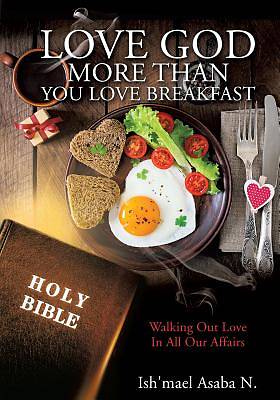 Picture of Love God More Than You Love Breakfast