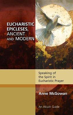 Picture of Eucharistic Epicleses, Ancient and Modern