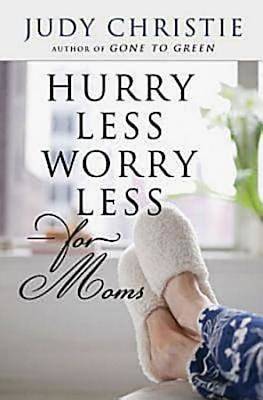 Picture of Hurry Less, Worry Less for Moms