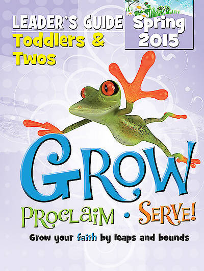 Picture of Grow, Proclaim, Serve! Toddlers & Twos Leader's Guide Spring 2015