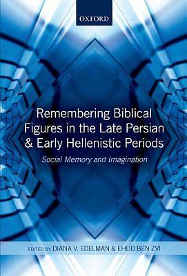 Picture of Remembering Biblical Figures in the Late Persian and Early Hellenistic Periods