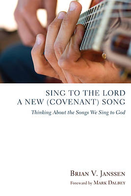 Picture of Sing to the Lord a New (Covenant) Song