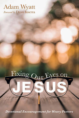 Picture of Fixing Our Eyes on Jesus