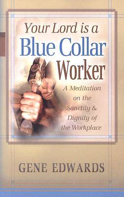 Picture of Your Lord Is a Blue Collar Worker