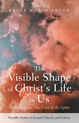 Picture of The Visible Shape of Christ's Life in Us