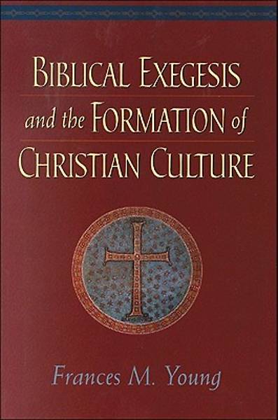 Picture of Biblical Exegesis and the Formation of Christian Culture