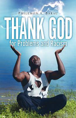 Picture of Thank God for Problems and Racism