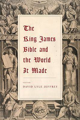 Picture of The King James Bible and the World It Made