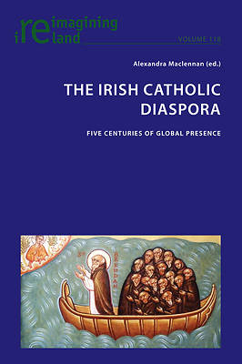 Picture of The Irish Catholic Diaspora; Five centuries of global presence