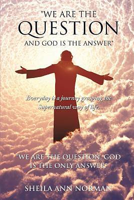 Picture of We Are the Question and God Is the Answer