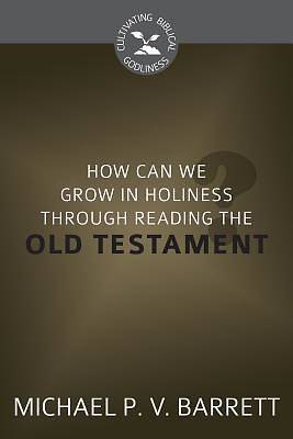 Picture of How Can I Grow in Holiness Through Reading the Old Testament?