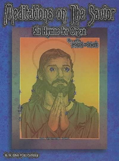 Picture of Meditations on the Savior; Six Hymns for Organ