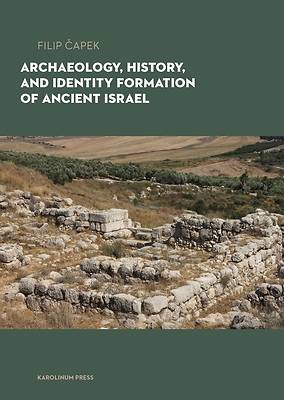 Picture of Archaeology, History, and Formation of Identity in Ancient Israel