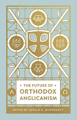 Picture of The Future of Orthodox Anglicanism