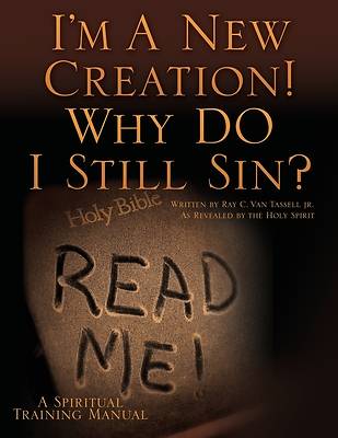 Picture of I'm A New Creation! Why DO I Still Sin?