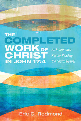Picture of The Completed Work of Christ in John 17