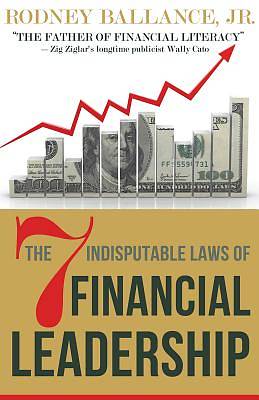 Picture of The 7 Indisputable Laws of Financial Leadership