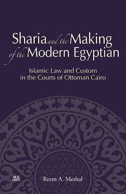 Picture of Sharia and the Making of the Modern Egyptian
