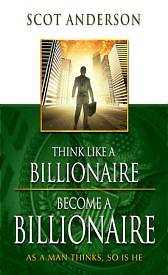 Picture of Think Like a Billionaire, Become a Billionaire