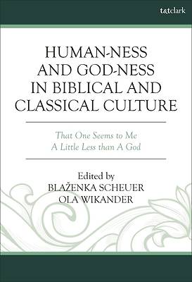 Picture of Human-Ness and God-Ness in Biblical and Classical Culture
